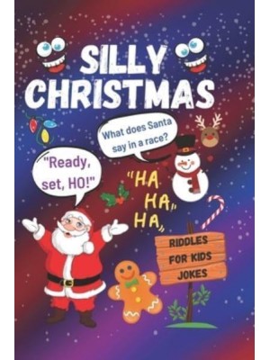 Silly Christmas Riddles For Kids Jokes: Riddles And Joke Book For Silly Kids