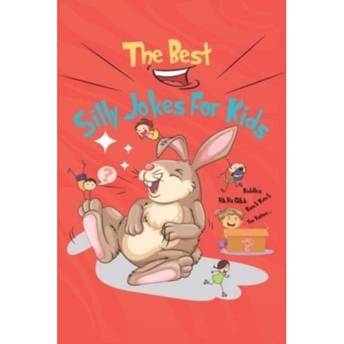 The Best Silly Jokes For Kids: variety of Riddles,Q&A ,Would you rather and Knock-knock jokes for kids ages 6-12