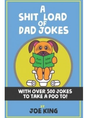 A Sh*t Load of Dad Jokes