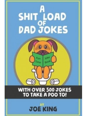 A Sh*t Load of Dad Jokes