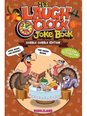 It's Laugh O'Clock Joke Book - Gobble Gobble Edition: A Fun and Interactive Thanksgiving Game Joke Book for Kids and Family