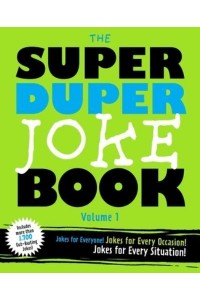 Super Duper Joke Book Volume 1, The Jokes For Every Occasion! Jokes For Every Situation!