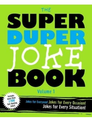 Super Duper Joke Book Volume 1, The Jokes For Every Occasion! Jokes For Every Situation!