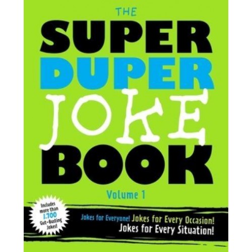 Super Duper Joke Book Volume 1, The Jokes For Every Occasion! Jokes For Every Situation!