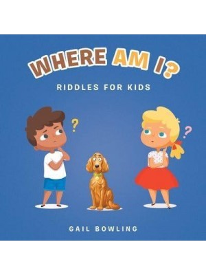 Where Am I?: Riddles for Kids