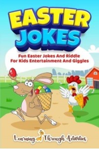 Easter Jokes: Fun Easter Jokes And Riddles For Kids Entertainment And Giggles