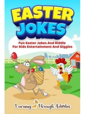 Easter Jokes: Fun Easter Jokes And Riddles For Kids Entertainment And Giggles