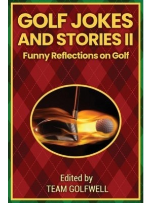 Golf Jokes and Stories II : Funny Reflections on Golf - Golf Jokes and Stories
