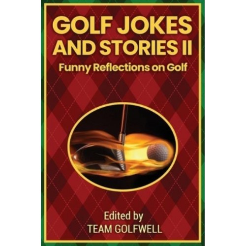 Golf Jokes and Stories II : Funny Reflections on Golf - Golf Jokes and Stories