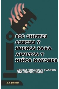 800 Chistes Cortos Y Buenos Para Adultos Y Niños Mayores