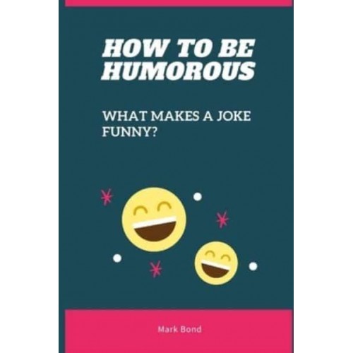 How to be Humorous: What Makes a Joke Funny?