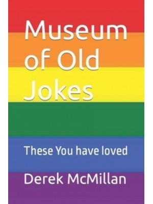 Museum of Old Jokes: These You have loved
