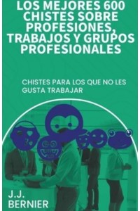 Los mejores 600 chistes sobre profesiones, trabajos y grupos profesionales