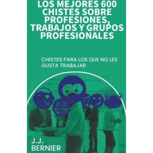 Los mejores 600 chistes sobre profesiones, trabajos y grupos profesionales