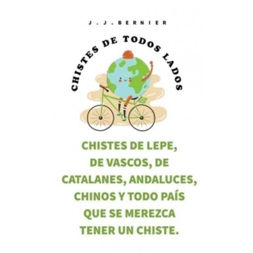 Chistes de Lepe, de Vascos, de Catalanes, Andaluces, Chinos y todo país que se merezca tener un chiste.