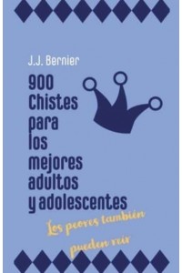 900 chistes para los mejores adultos y adolescentes (los peores también pueden reír)