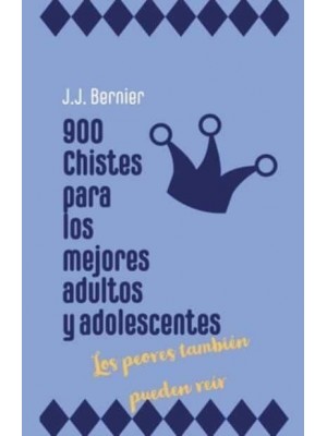 900 chistes para los mejores adultos y adolescentes (los peores también pueden reír)