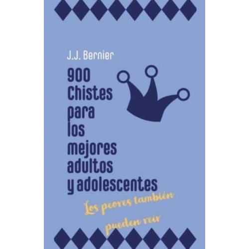 900 chistes para los mejores adultos y adolescentes (los peores también pueden reír)