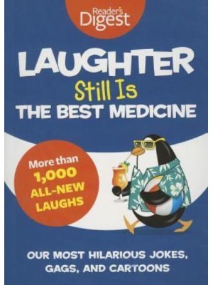 Laughter Still Is the Best Medicine Our Most Hilarious Jokes, Gags, and Cartoons