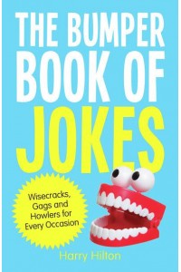The Bumper Book of Jokes Wisecracks, Gags and Howlers for Every Occasion