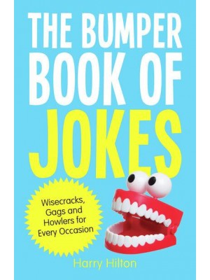 The Bumper Book of Jokes Wisecracks, Gags and Howlers for Every Occasion