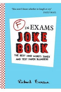 F in Exams Joke Book The Best (And Worst) Jokes and Test Paper Blunders