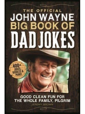 The Official John Wayne Big Book of Dad Jokes Good Clean Fun for the Whole Family, Pilgrim