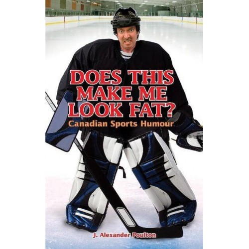Does This Make Me Look Fat? Canadian Sports Humour