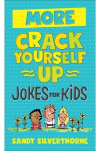 More Crack Yourself Up Jokes for Kids