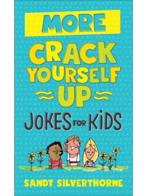 More Crack Yourself Up Jokes for Kids