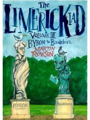 The Limerickiad. Volume III Byron to Baudelaire
