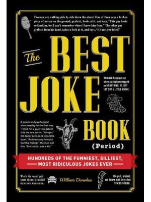 The Best Joke Book (Period) Hundreds of the Funniest, Silliest, Most Ridiculous Jokes Ever