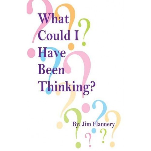 What Could I Have Been Thinking?