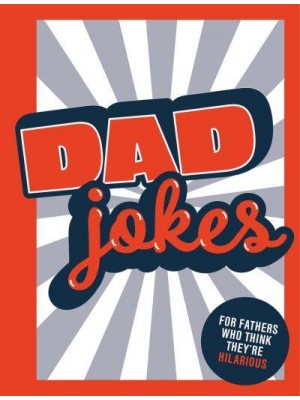 Dad Jokes For Fathers Who Think They're Hilarious