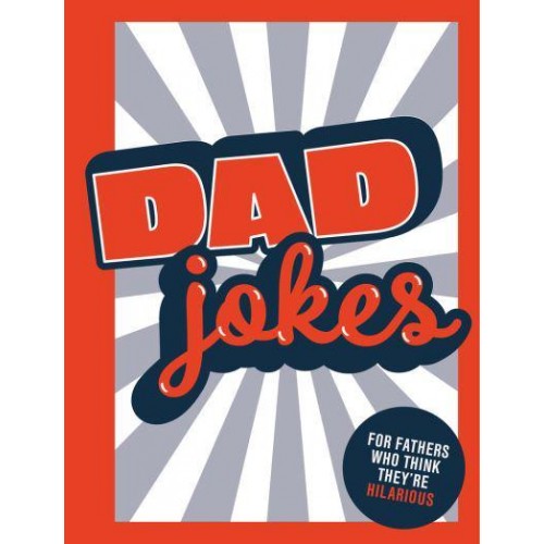 Dad Jokes For Fathers Who Think They're Hilarious