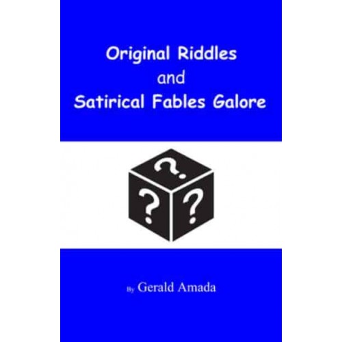 Original Riddles and Satirical Fables Galore