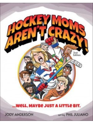 Hockey Moms Aren't Crazy! ... Well, Maybe Just a Little Bit