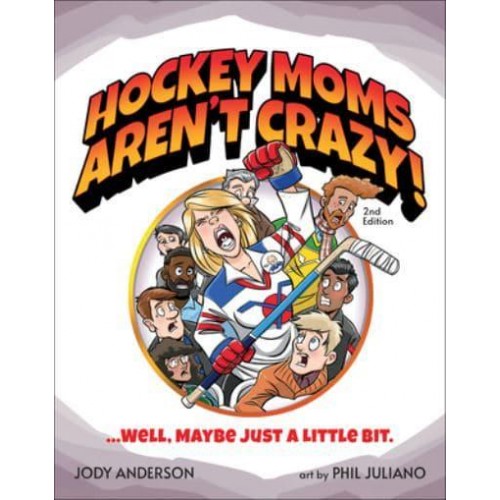 Hockey Moms Aren't Crazy! ... Well, Maybe Just a Little Bit