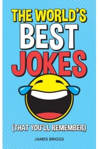 The World's Best Jokes (That You'll Remember)
