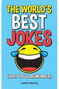 The World's Best Jokes (That You'll Remember)