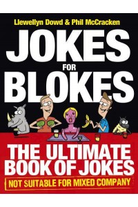 Jokes for Blokes The Ultimate Book of Jokes Not Suitable for Mixed Company