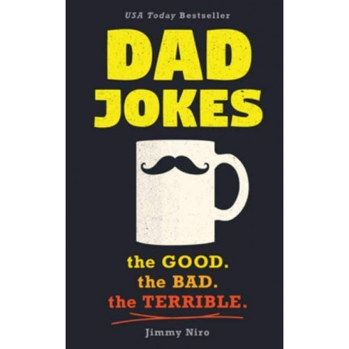 Dad Jokes The Good, the Bad, the Terrible - World's Best Dad Jokes Collection