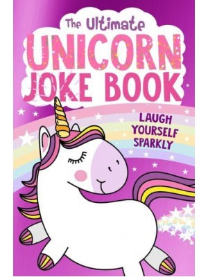 The Ultimate Unicorn Joke Book