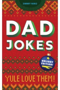 Dad Jokes Yule Love Them! - World's Best Dad Jokes Collection