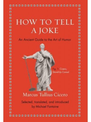 How to Tell a Joke An Ancient Guide to the Art of Humor - Ancient Wisdom for Modern Readers