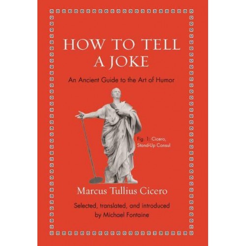 How to Tell a Joke An Ancient Guide to the Art of Humor - Ancient Wisdom for Modern Readers