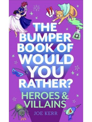 The Bumper Book of Would You Rather?. Heroes and Villains