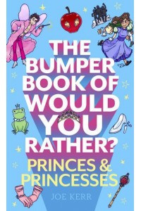 The Bumper Book of Would You Rather?. The Princess Edition