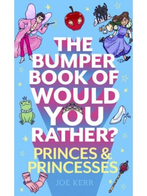 The Bumper Book of Would You Rather?. The Princess Edition