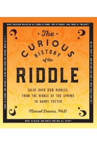 The Curious History of the Riddle Solve Over 250 Riddles, from the Riddle of the Sphinx to Harry Potter - Puzzlecraft